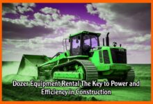 Dozer Equipment Rental The Key to Power and Efficiency in Construction