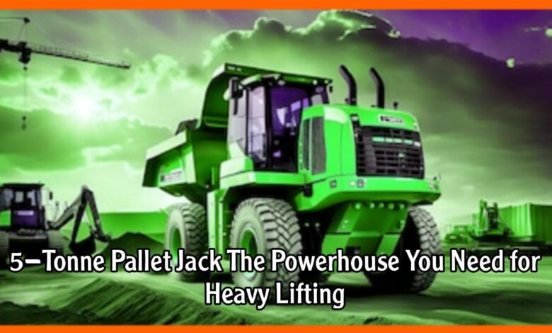 5-Tonne Pallet Jack The Powerhouse You Need for Heavy Lifting