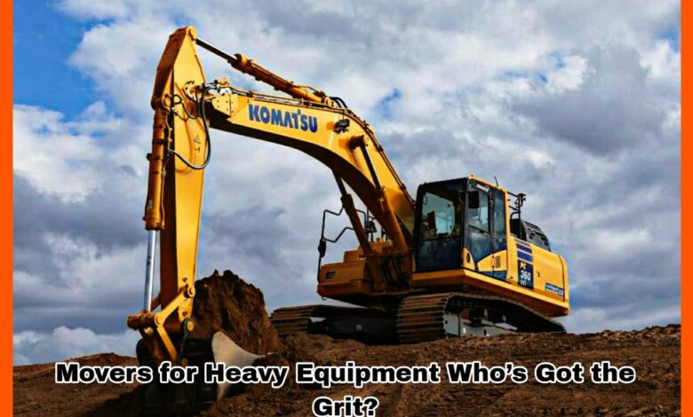 Movers for Heavy Equipment Who’s Got the Grit?